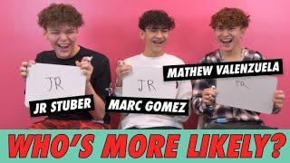 Marc Gomez, JR Stuber & Mathew Valenzuela - Who's More Likely?