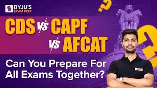 CDS vs CAPF vs AFCAT | How to prepare for defence exams together | CDS 2024 | AFCAT 2024 | CAPF 2024