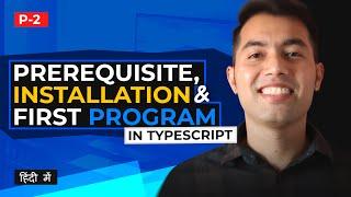 TypeScript Tutorial in Hindi #2: Prerequisites, Installation and First Program in Typescript