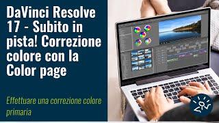 Correzione colore con la Color page | DaVinci Resolve 17 - Subito in pista!