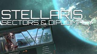 Stellaris for Beginners - Sector Management & Diplomacy