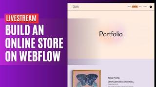 Livestream - Design & Build an Online Store from scratch on Webflow (Part-1)