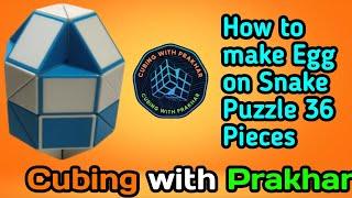How to make Eggusing Snake Puzzle| 36 Pieces|@CubingwithPrakharOfficial
