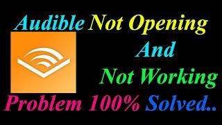 How to Fix Audible App  Not Opening  / Loading / Not Working Problem in Android Phone