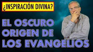 F. E. 192  EL OSCURO ORIGEN DE LOS EVANGELIOS. ¿INSPIRACIÓN DIVINA O MANIPULACIÓN HUMANA?