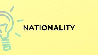 What is the meaning of the word NATIONALITY?