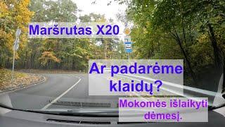 Maršrutas X20 Ar padarėme klaidų?