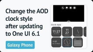 How to change the AOD clock style on the Galaxy S23 after updating to One UI 6.1?