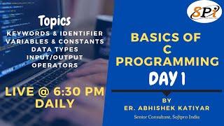 Basics of C programming by Abhishek Katiyar | Day 1