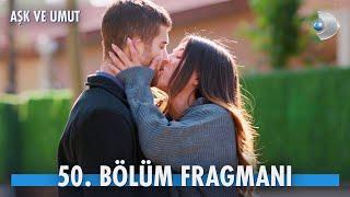 Aşk ve Umut 50. Hafta Fragmanı