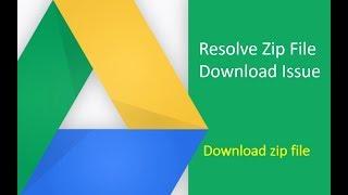 How to resolve issue with zip file downloading from google drive