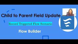 Scenario 6 : Child to Parent Update in Flows | Salesforce | Flow Builder Practice Set #salesforce