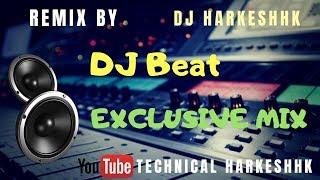 DJ Beat | Exclusively Mix | DJ HarkeshHK | Technical HarkeshHK | Base Beat ReMix