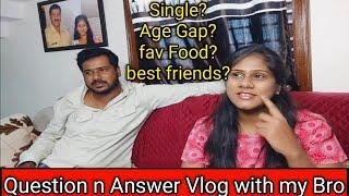 Question n Answer Vlog with my Brother !single r comitted? age gap?