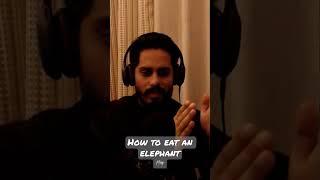 How to eat an elephant