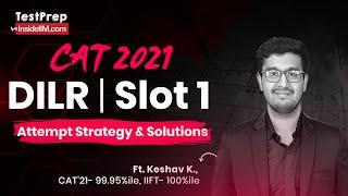 CAT 2021 DILR (Slot 1)- Solved | Detailed Solutions & Strategy  | Ft. Keshav K., 99.95%iler