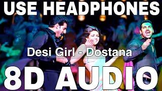 Desi Girl (8D Audio) || Dostana || Vishal Dadlani || John Abraham, Abhishek Bachchan,Priyanka Chopra