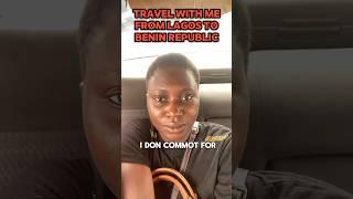 Lagos to Cotonou  by road | Travel vlog #pullupyoshorts