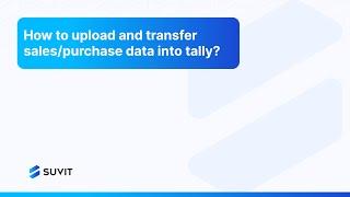 How to upload and transfer sales/purchase data into tally!