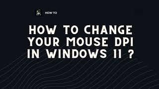 How to Change Your Mouse DPI in Windows 11 ?