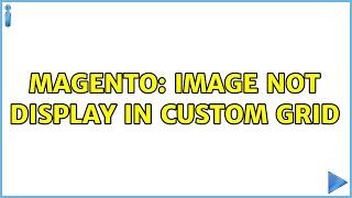 Magento: Image Not Display in Custom Grid (2 Solutions!!)