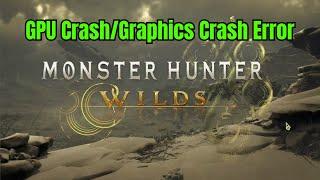 How to Fix "Monster Hunter Wilds GPU Crash/Graphics Crash Error" on PC