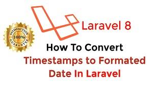 How To Convert Timestamps To Formatted Date In Laravel