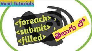 VXML Tutorials Telugu #12 -  #foreach, submit, filled Elements/tags