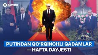 Putindan qo‘rqinchli qadamlar — hafta dayjesti