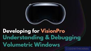 Developing for Vision Pro | Understanding & Debugging Volumetric Windows in visionOS