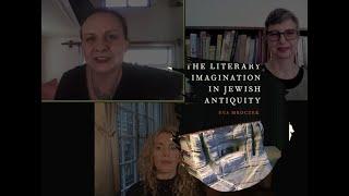 Eva Mroczek, "The Literary Imagination in Jewish Antiquity" with Karina Martin Hogan and Karen Stern