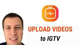 HOW TO UPLOAD VIDEOS TO IGTV?