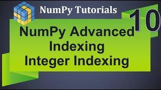 Machine Learning Tutorial Python NumPy : 10.  Advanced Indexing | Integer Indexing