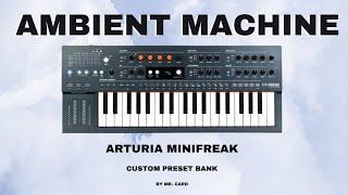 Arturia MiniFreak - Ambient Machine [SOUNDSET] • Custom Presets