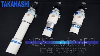 【New Product】TAKAHASHI New Fluorite Apochromat Telescopes  FCT-65D , FC-76DP & FS-60CP  Debut