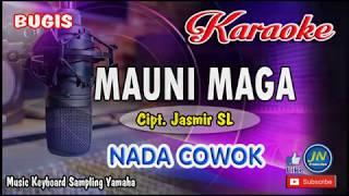 MAUNI MAGA│Bugis KARAOKE Keyboard │Nada Cowok Pria_Tanpa Vocal+Lirik Cipt  Jasmir SL