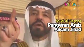 Sosok Pangeran Arab Serukan Jihad ke Barat, Siapa Dia?