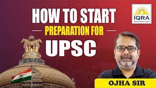 How To Start Preparation For UPSC by Ojha Sir  #IQRAUPSCBeginners #UPSC