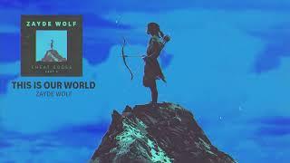 ZAYDE WOLF - THIS IS OUR WORLD - Audio Only