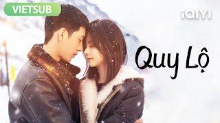 [VietSub]Quy Lộ - Phim lẻ | Phim Tình Cảm Thanh Xuân Mới Nhất 2024 | iQIYI Vietnam