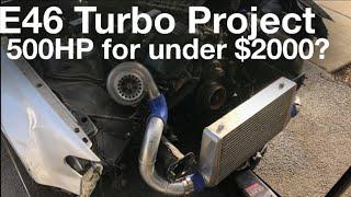 BMW E46 TURBO | Project Begins | Plans and Goals - 500HP??