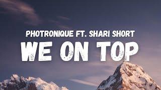 Photronique ft. Shari Short - We on Top (Lyrics) (TikTok Song) | put your hands up in the air