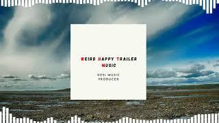 Weird Happy Trailer Music | Royalty Free Background Music #Trailermusic