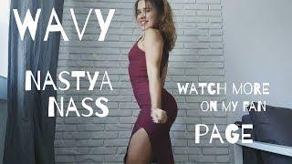 Wavy/Nastya Nass/Just in good mood/Happy weekends/Twerk/