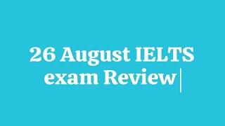 #26 August IELTS exam review// IELTS exam review