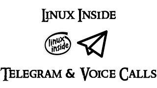 Linux Inside - Telegram & Voice Calls