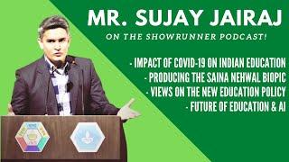 Mr. Sujay Jairaj on the New Education Policy, Future of Education & More | The Showrunners Podcast