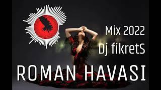 YENİ ROMAN HAVASI Mix 2022  Dj fikretS