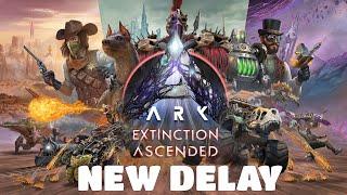 ARK Extinction Ascended New DELAY...