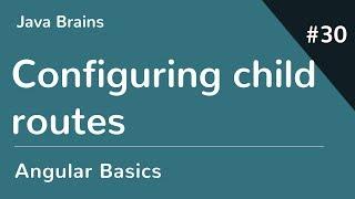 Angular 6 Basics 30 - Configuring child routes